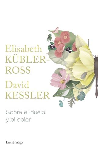 Sobre el duelo y el dolor (Biblioteca Elisabeth Kübler-Ross)