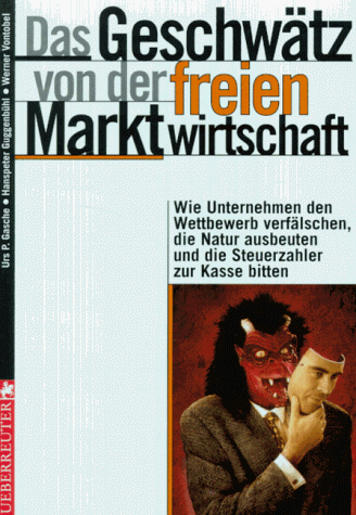 Das Geschwätz von der freien Marktwirtschaft