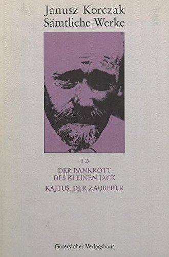 Janusz Korczak: Sämtliche Werke: Sämtliche Werke, 16 Bde. u. Erg.-Bd., Bd.12, Der Bankrott des kleinen Jack