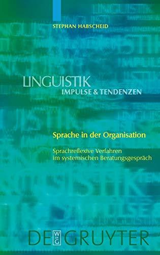 Sprache in der Organisation: Sprachreflexive Verfahren im systemischen Beratungsgespräch (Linguistik – Impulse & Tendenzen, 1)