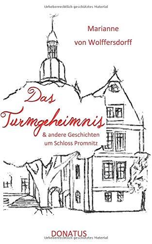 Das Turmgeheimnis: und andere Geschichten um Schloss Promnitz