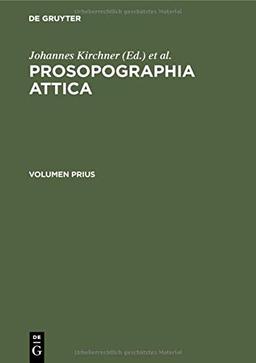 Prosopographia Attica: Editio alteris lucis ope impressa. Inscriptionum Graecarum conspectum numerorum addidit