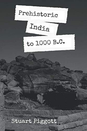 PREHISTORIC INDIA TO 1000 B.C