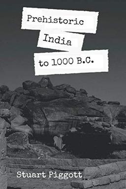 PREHISTORIC INDIA TO 1000 B.C