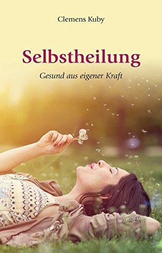 Selbstheilung - gesund aus eigener Kraft