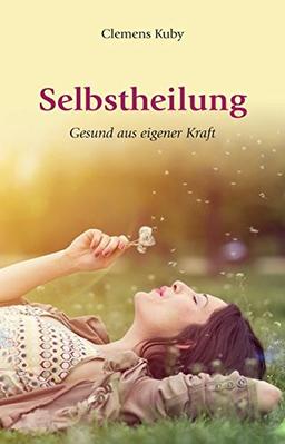 Selbstheilung - gesund aus eigener Kraft