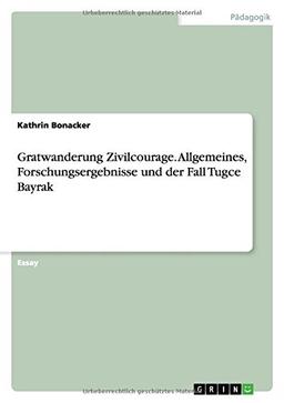 Gratwanderung Zivilcourage. Allgemeines, Forschungsergebnisse und der Fall Tugce Bayrak