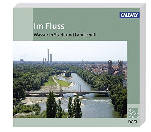 Im Fluss: Wasser in Stadt und Landschaft