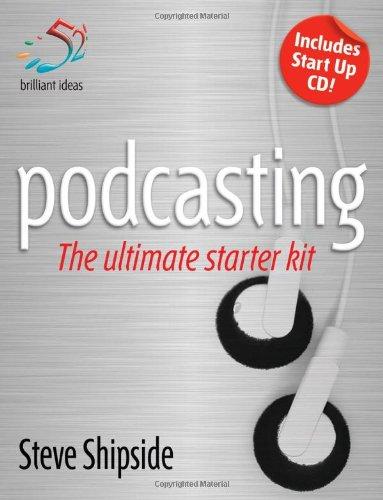 Podcasting: The Ultimate Starter Kit (52 Brilliant Ideas)