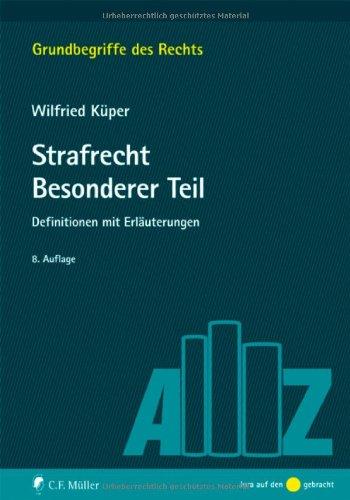 Strafrecht Besonderer Teil: Definitionen mit Erläuterungen (Grundbegriffe des Rechts)