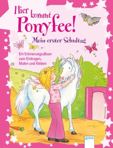 Hier kommt Ponyfee! Mein erster Schultag: Ein Erinnerungsalbum zum Eintragen, Malen und Kleben