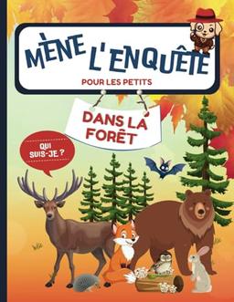 Mène l’Enquête dans la Forêt: Livre-Jeu de Logique Réflexion avec Indices Énigmes pour les Petits I Des Enquêtes à Mener en Famille et Deviner Qui ... s’amuser à résoudre ses Premières Enquêtes