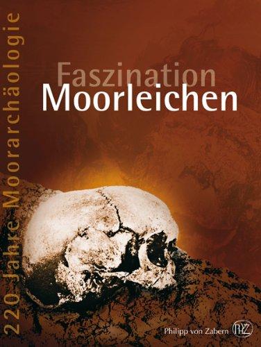 Faszination Moorleichen. 220 Jahre Moorarchäologie