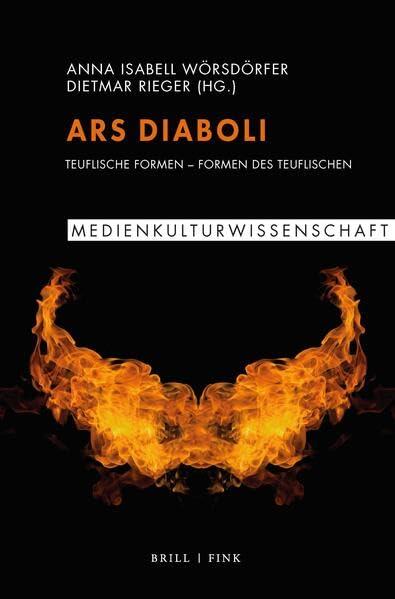 Ars diaboli: Teuflische Formen - Formen des Teuflischen (Medienkulturwissenschaft)