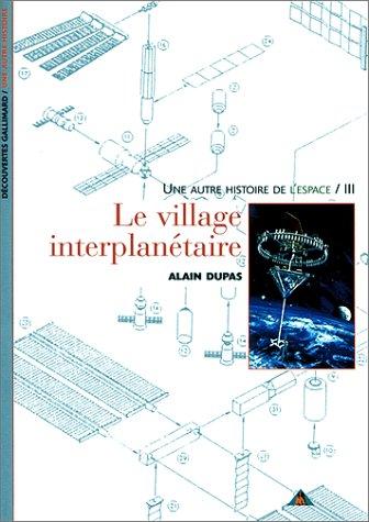 Une autre histoire de l'espace. Vol. 3. Le village interplanétaire