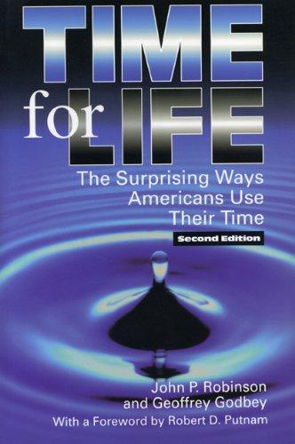 Time for Life (Paper) 2nd Ed: Surprising Ways Americans Use Their Time (Re-Reading the Canon)