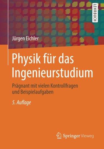 Physik für das Ingenieurstudium: Prägnant mit vielen Kontrollfragen und Beispielaufgaben (German Edition)