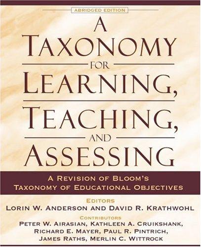 A Taxonomy for Learning, Teaching, and Assessing: A Revision of Bloom's Taxonomy of Educational Objectives, Abridged Edition