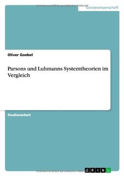 Parsons und Luhmanns Systemtheorien im Vergleich