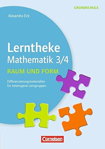 Lerntheke Grundschule - Mathe: Raum und Form 3/4: Differenzierungsmaterial für heterogene Lerngruppen. Kopiervorlagen