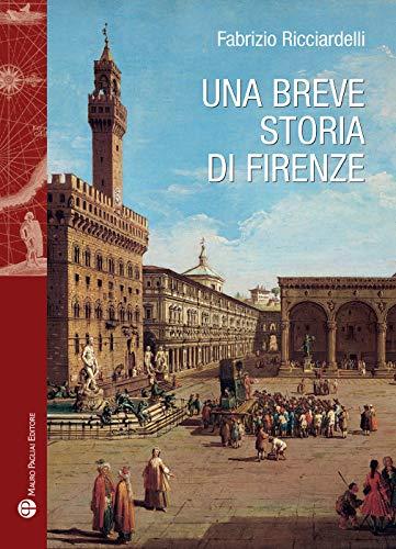 Una Breve Storia Di Firenze (Storie Del Mondo, Band 37)