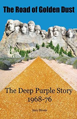 The Road of Golden Dust: The Deep Purple Story 1968-76