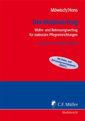 Der Heimvertrag: Wohn- und Betreuungsvertrag für stationäre Pflegeeinrichtungen (C.F. Müller Medizinrecht)