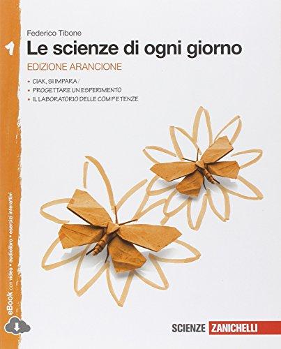 Le scienze di ogni giorno. Ediz. arancione. Con Laboratorio delle competenze. Per la Scuola media. Con e-book. Con espansione online (Vol. 1)