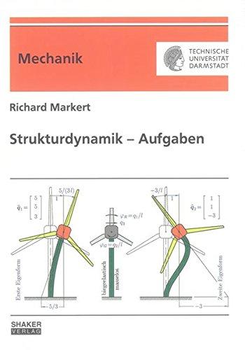 Strukturdynamik - Aufgaben: Übungs- und Prüfungsaufgaben mit Lösungen zur Strukturdynamik (Berichte aus der Mechanik)