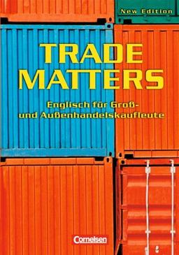 Trade Matters - Second Edition: B1 - Schülerbuch: Englisch für Groß- und Außenhandelskaufleute