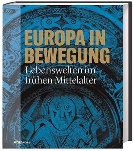 Europa in Bewegung: Lebenswelten im frühen Mittelalter