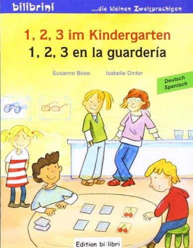 1, 2, 3 im Kindergarten: 1, 2, 3 en la guardería / Kinderbuch Deutsch-Spanisch