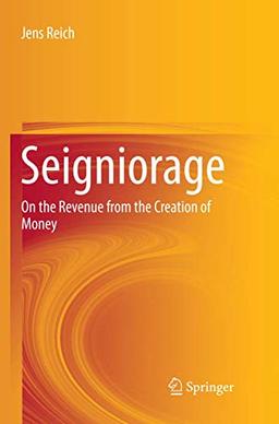 Seigniorage: On the Revenue from the Creation of Money