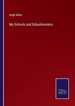 My Schools and Schoolmasters