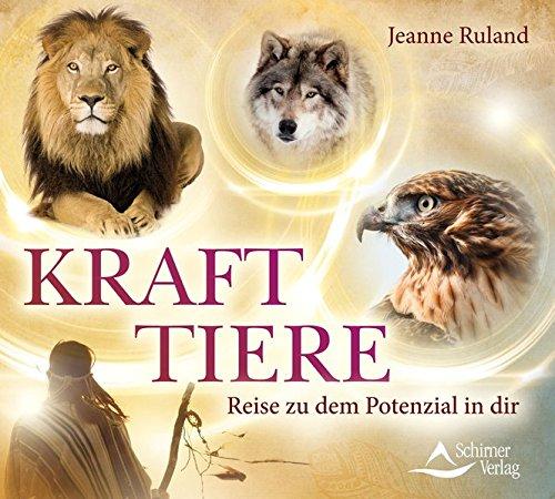 Krafttiere: Reise zu dem Potenzial in dir