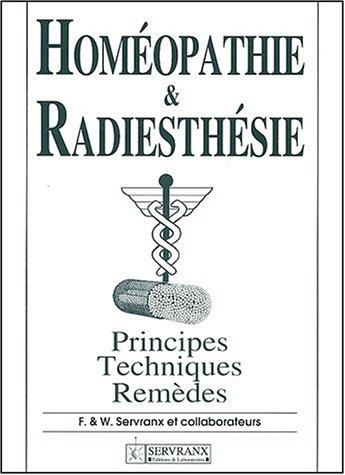 Homéopathie et radiesthésie : principes, techniques, remèdes