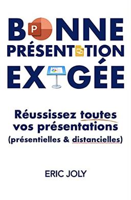 Bonne présenation exigée: Réussissez toutes vos présentations (présidentielles et distancielles)