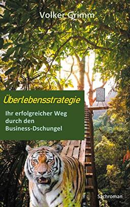 Überlebensstrategie: Ihr erfolgreicher Weg durch den Business-Dschungel