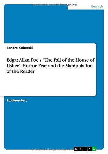 Edgar Allan Poe's "The Fall of the House of Usher". Horror, Fear and the Manipulation of the Reader