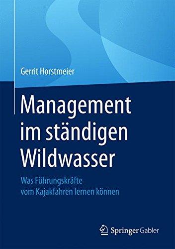 Management im ständigen Wildwasser: Was Führungskräfte vom Kajakfahren lernen können