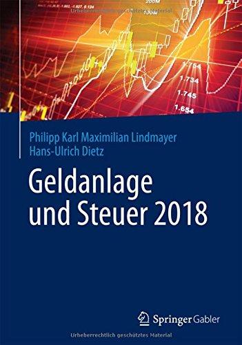 Geldanlage und Steuer 2018: Ihr zuverlässiger Begleiter in unsicheren Zeiten (Gabler Geldanlage u. Steuern)