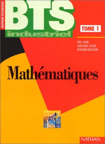 Mathématiques, BTS industriel. Vol. 1. Algèbre et analyse : livre de l'élève