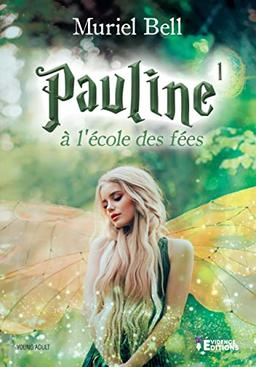 Pauline à l'école des fées: Tome 1