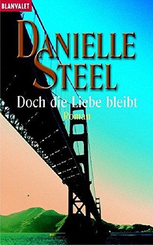 Doch die Liebe bleibt: Roman