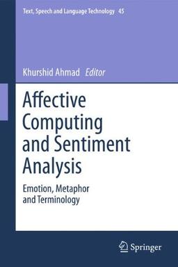 Affective Computing and Sentiment Analysis: Emotion, Metaphor and Terminology (Text, Speech and Language Technology)