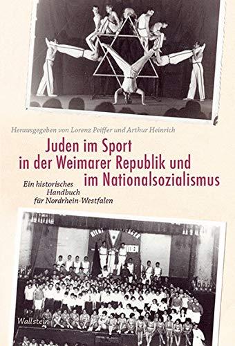 Juden im Sport in der Weimarer Republik und im Nationalsozialismus: Ein historisches Handbuch für Nordrhein-Westfalen