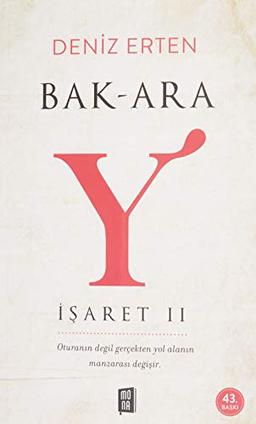 Bak-ara Y Isaret 2: Oturanın değil gerçekten yol alanın manzarası değişir.