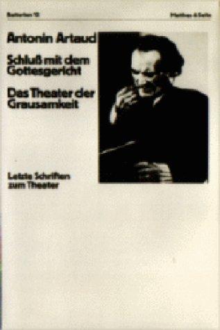 Schluß mit dem Gottesgericht. Das Theater der Grausamkeit: Letzte Schriften zum Theater