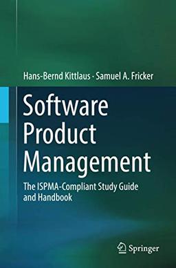 Software Product Management: The ISPMA-Compliant Study Guide and Handbook