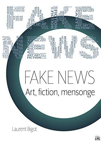 Fake news : art, fiction, mensonge : exposition, Paris, Espace Fondation EDF, du 25 mai 2021 au 28 janvier 2022